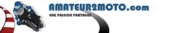Blog Amateur2Moto - Une passion partagée